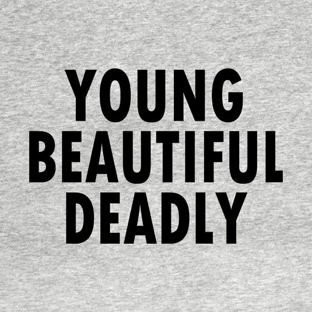 YOUNG BEAUTIFUL DEADLY by Blackparade